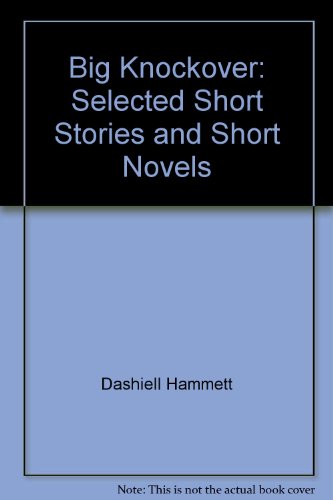 Big Knockover: Selected Short Stories and Short Novels