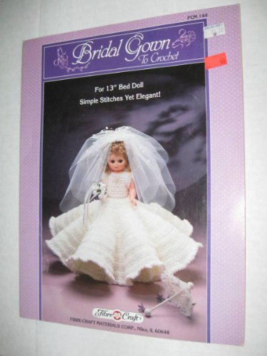 Bridal Gown to Crochet FCM 144 (For 13'' Bed Doll-Simple Stitches Yet Elegant)