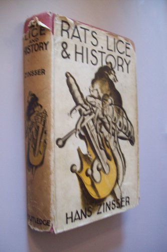 Rats, Lice and History; Being a Study in Biography, Which, After Twelve Preliminary Chapters Indispensable for the Preparation of the Lay Reader