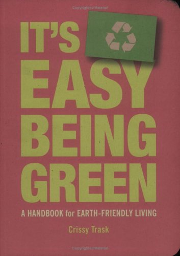 It's Easy Being Green: A Handbook for Earth-Friendly Living