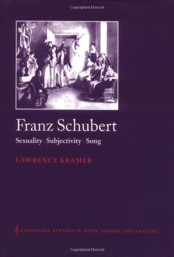Franz Schubert: Sexuality, Subjectivity, Song (Cambridge Studies in Music Theory and Analysis)