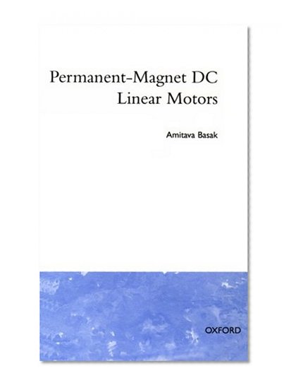 Permanent-Magnet DC Linear Motors (Oxford Science Publications)