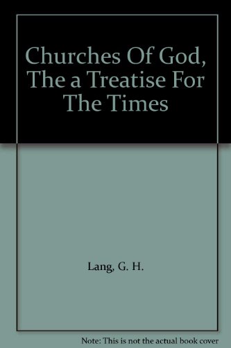 Churches Of God, The a Treatise For The Times