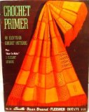 Crochet Primer by Bucilla Vol. 64: 48 easy-to-do Crochet Patterns plus 'How to make' this elegant afghan