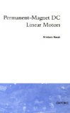 Permanent-Magnet DC Linear Motors (Oxford Science Publications)