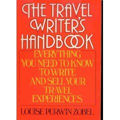Travel Writer's Handbook: Everything You Need to Know to Write and Sell Your Own Travel Experiences (ISBN#0-89879-140-5)