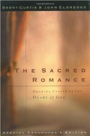 The Sacred Romance Drawing Closer To The Heart Of God [Hardcover]