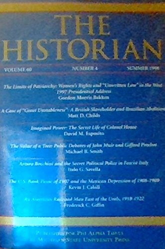 The Historian, Vol. 60, #4, Summer 1998: Limits of Patriarchy; Case of "Great Unstableness": A British Slaveholder and Brazilian Abolition; Value of a Tree: Public Debates of John Muir & Gifford Pinchot; Arturo Bocchini & the Secret Political Police in Fa