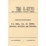War Department Technical Manual TM 9-1270; Ordnance Maintenance U.S. Rifles, Cal. .30, M1903, M1903A1, M1903A3 and M1903A4