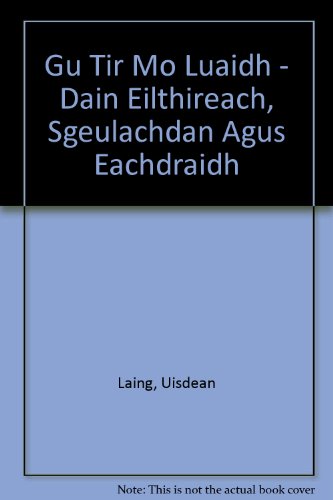 Go Tir mo Luaidh. (Dain Eilthireach, Sgeulachdan agus Eachdraidh).