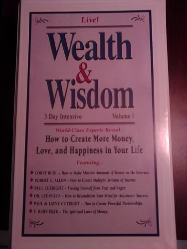 Wealth & Wisdom Live! 3 Day Intensive VOL I, II & III "How to Create More Money, Love, and Happiness in Your Life"
