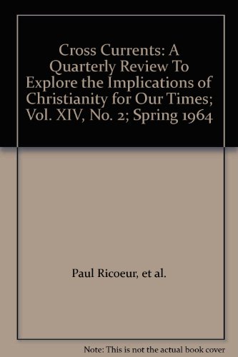Cross Currents: A Quarterly Review To Explore the Implications of Christianity for Our Times; Vol. XIV, No. 2; Spring 1964