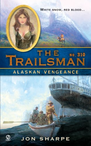 The Trailsman #310: Alaskan Vengeance