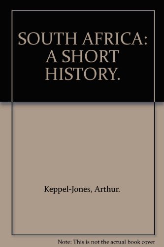 SOUTH AFRICA: A SHORT HISTORY.