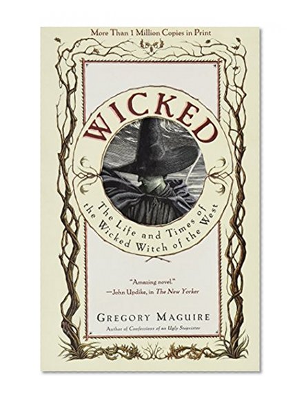 Wicked: The Life and Times of the Wicked Witch of the West