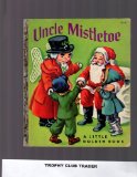 UNCLE MISTLETOE - # 175 - LITTLE GOLDEN BOOK