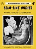 Weldon's 4D #72 c.1930's - Slim Line Undies in Knitting, Crochet & Embroidery (Weldon's Practical Needlework - New Series)