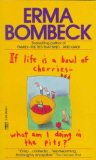 If Life Is a Bowl of Cherries, What Am I Doing in the Pits[Paperback,1990]