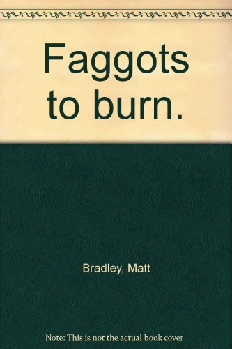 Faggots to burn.