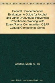 Cultural Competence for Evaluators: A Guide for Alcohol and Other Drug Abuse Prevention Practitioners Working With Ethnic/Racial Communities. OSAP Cultural Competence Series