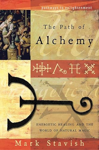 The Path of Alchemy: Energetic Healing & the World of Natural Magic (Pathways to Enlightenment)