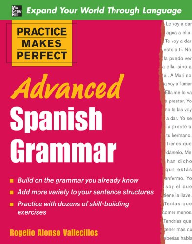 Practice Makes Perfect: Advanced Spanish Grammar: Spanish Grammar Advanced (Practice Makes Perfect Series)