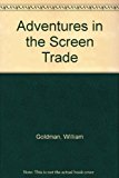 Adventures in the Screen Trade
