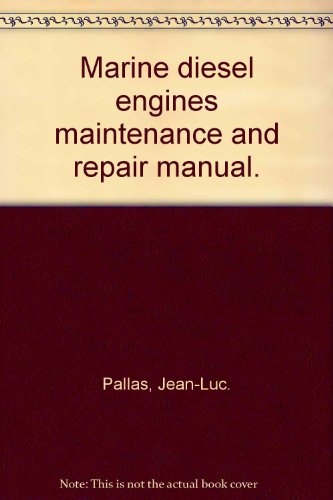 Marine diesel engines maintenance and repair manual.