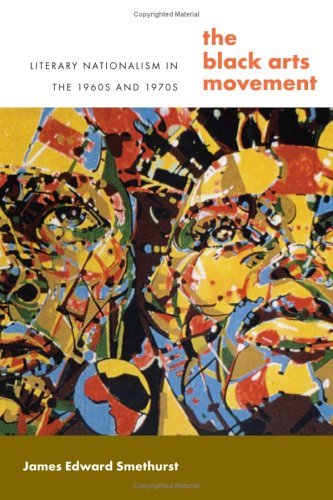 The Black Arts Movement: Literary Nationalism in the 1960s and 1970s (The John Hope Franklin Series in African American History and Culture)