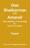 Diet, Shatkarmas and Amaroli - Yogic Nutrition & Cleansing for Health and Spirit (AYP Enlightenment Series Book 6)