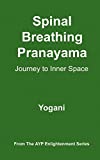 Spinal Breathing Pranayama - Journey to Inner Space (AYP Enlightenment Series Book 2)