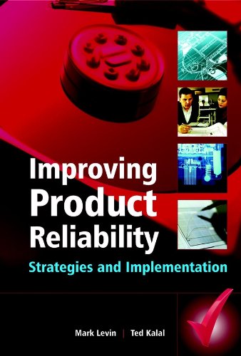 Improving Product Reliability: Strategies and Implementation (Quality and Reliability Engineering Series)