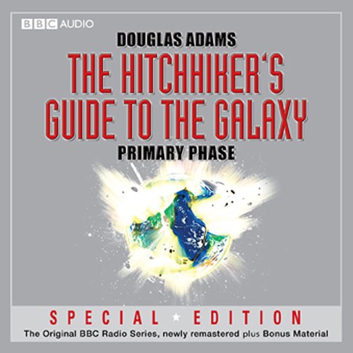 Book Cover The Hitchhiker's Guide to the Galaxy: The Primary Phase (Dramatized)