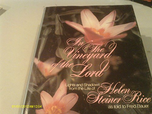 In the Vineyard of the Lord - Lights and Shadows from the Life of Helen Steiner Rice