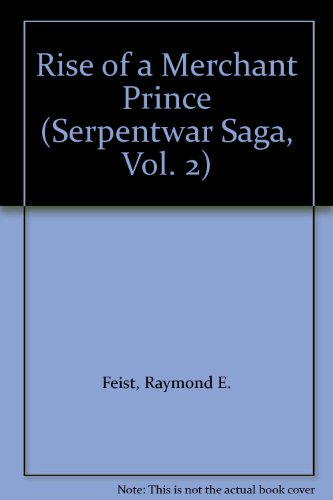 Rise of a Merchant Prince (Serpentwar Saga, Vol. 2)