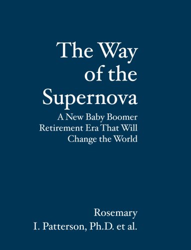 The Way of the Supernova:  A New Baby Boomer Era That Will Change the World. (Healthy Aging Book 1)