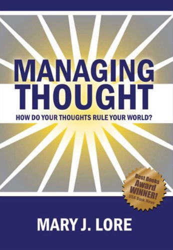 Managing Thought: How Do Your Thoughts Rule Your World?