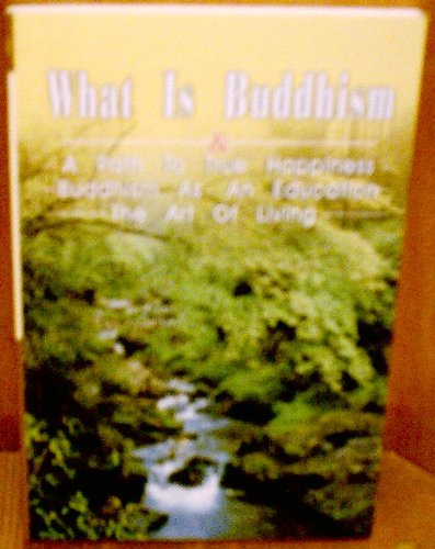 What is Buddhism, a Path to True Happiness, Buddhism as an Education, The Art of Living