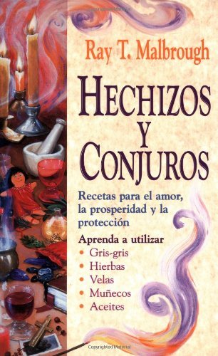 By Rev Ray T. Malbrough Hechizos y conjuros: Recetas para el amor, la prosperidad y la protecciÃ‡Ã¼n (Spanish Edition) (Rev Tra) [Paperback]