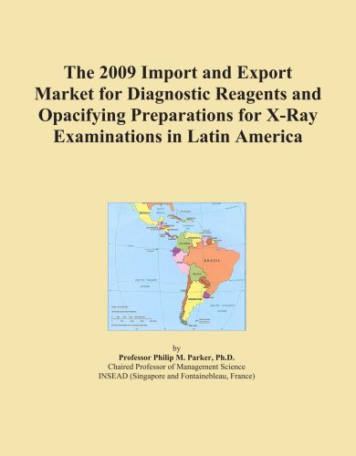The 2009 Import and Export Market for Diagnostic Reagents and Opacifying Preparations for X-Ray Examinations in Latin America