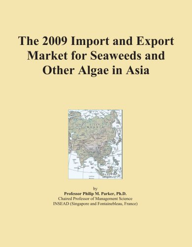 The 2009 Import and Export Market for Seaweeds and Other Algae in Asia
