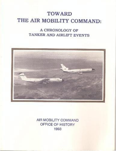 Toward the Air Mobility Command: A chronology of tanker and airlift events