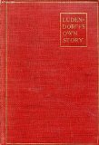Ludendorff's Own Story, August 1914-November 1918: The Great War from the Siege of Liege to the Signing of the Armistice as Viewed from the Grand Headquarters of the German Army Volume I
