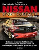 How to Build Performance Nissan Sport Compacts, 1991-2006 HP1541: Engine and Suspension Modifications for Nissan Sentra, NX, 200SX, and Infiniti G20.  ... engines GA16DE, SR20DE, QG18DE, and QR25DE.