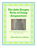 The Jade Dragon Verse of Using Acupuncture (Yu Long Fu) (Journal of Chinese Herbal Medicine and Acupuncture)
