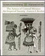 Aztecs of Central Mexico An Imperial Society, 2ND EDITION