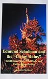 Edmund Schulman and the "Living Ruins" Bristlecone Pines, Tree Rings and Radiocarbon Dating