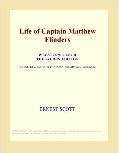 Life of Captain Matthew Flinders (Webster's Czech Thesaurus Edition)