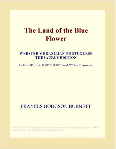 The Land of the Blue Flower (Webster's Brazilian Portuguese Thesaurus Edition)