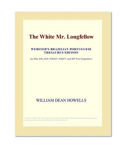 The White Mr. Longfellow (Webster's Brazilian Portuguese Thesaurus Edition)
